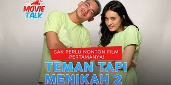 'TEMAN TAPI MENIKAH 2', Gak Perlu Nonton Film Pertamanya!