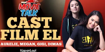Tentang Film 'EL', Para Cast Jawab Rasa Penasaran Kamu