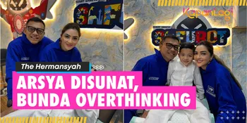 The Hermansyah Emang Huru-Hara, Arsya Yang Sunat Bunda Ashanty Yang Overthinking Parah