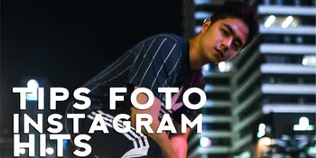 Tips Bikin Foto di Instagram Makin Keren &#38; Kekinian, Mau Tahu?