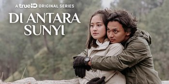 TrueID Luncurkan Original Series DI ANTARA SUNYI, Hadirkan Salshabilla Adriani dan Yusuf Mahardika