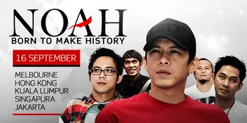Tur Born To Make History, NOAH Siap Cetak Sejarah Baru!
