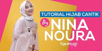Tutorial Hijab Cantik Untuk Silaturahmi Ala Nina Noura