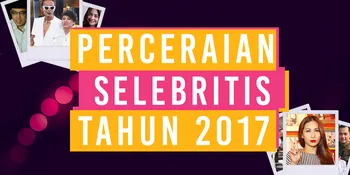 [Video] 10 Artis 'Kompak' Pilih Akhiri Rumah Tangga di Tahun 2017