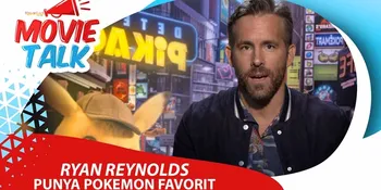 VIDEO: Eksklusif Ryan Reynolds, Apa Pokemon Favorit Om Ganteng Ini?