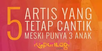 VIDEO: Punya 3 Anak Cute, 5 Seleb Wanita Ini Masih Cantik &#38; Slim