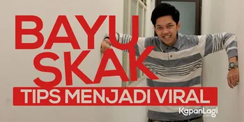 VIDEO - Tips Menjadi Viral Ala Bayu Skak