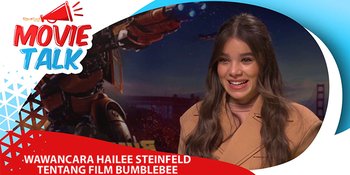 Wawancara Hailee Steinfeld, Dari Tantangan sampai Hubungan Menyentuh dengan BUMBLEBEE