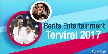 Yang Meninggalkan Kesan Dari Dunia Entertainment Sepanjang 2017
