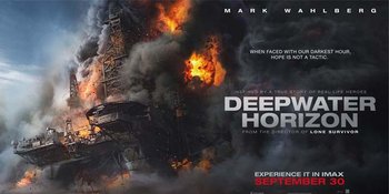 Based on True Story, 'DEEPWATER HORIZON' Sajikan Kisah Menarik
