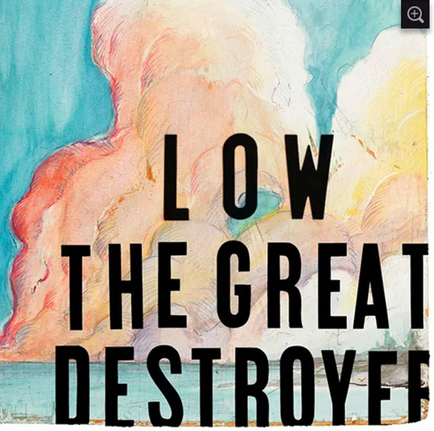 Low dengan THE GREAT DESTROYER. band slowcore ini berasal dari Minnesota. Kesuksesan album ini di tahun 2005 lalu mampu menembus pasar Inggris dan dapat posisi bagus dalam UK Charts.