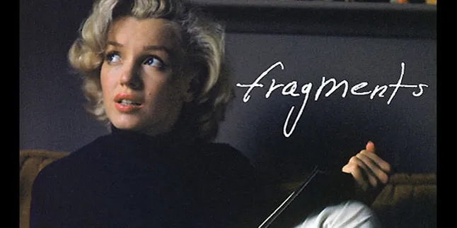 'FRAGMENTS' Catatan Pengakuan Marilyn Monroe