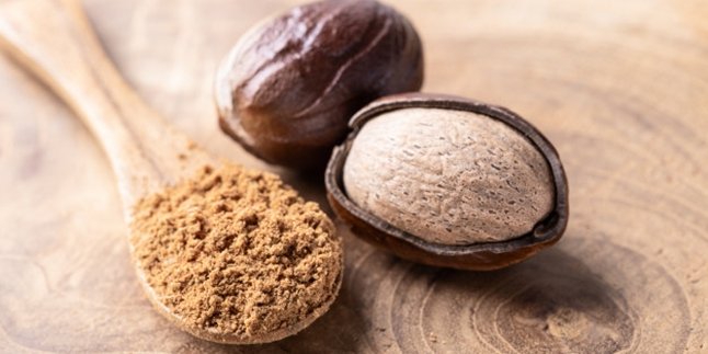 10 Benefits of Nutmeg for the Body, Famous Indonesian Spice in Europe