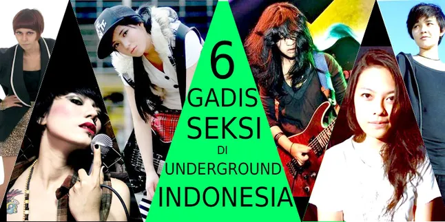 6 Gadis Seksi di Kancah Underground Indonesia