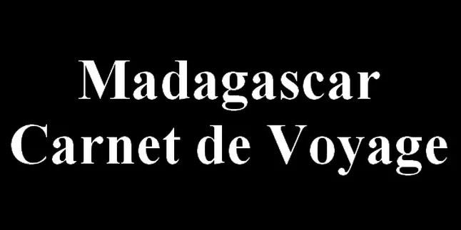'MADAGASCAR, CARNET DE VOYAGE', Perjalanan Singkat ke Madagascar 'MADAGASCAR, CARNET DE VOYAGE', Perjalanan Singkat ke Madagascar