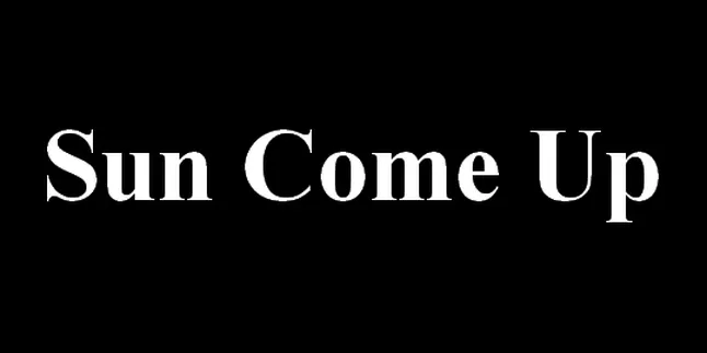 'SUN COME UP', Masih Ada Harapan Untuk Esok Hari