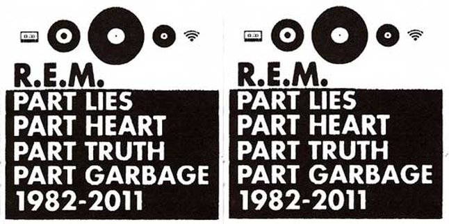 REM: 'PART LIES PART HURTS PART TRUTH PART GARBAGE 1982-2011', Sebuah Warisan