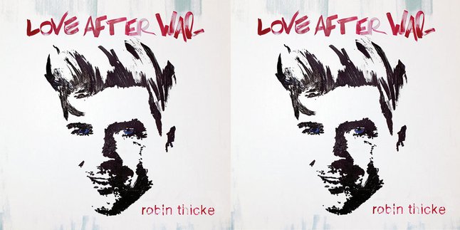 Robin Thicke, 'LOVE AFTER WAR', Mencintai Dengan Bersemangat