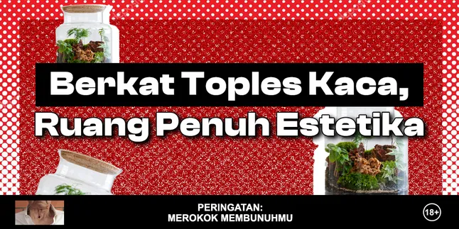 Aneka Toples Kaca Kekinian yang Bisa Dijadikan Ide Penghias Ruangan