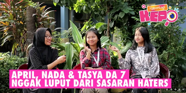 April, Nada & Tasya DA 7 Have Been Victims of Haters, Their Comments Are Spicy! #KLKEPO