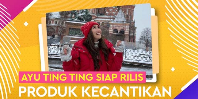 Ayu Ting Ting Tries Beauty Business, Discussion Extends to Russia