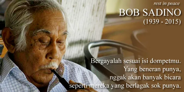 Bob Sadino: Bergayalah Sesuai Isi Dompetmu!