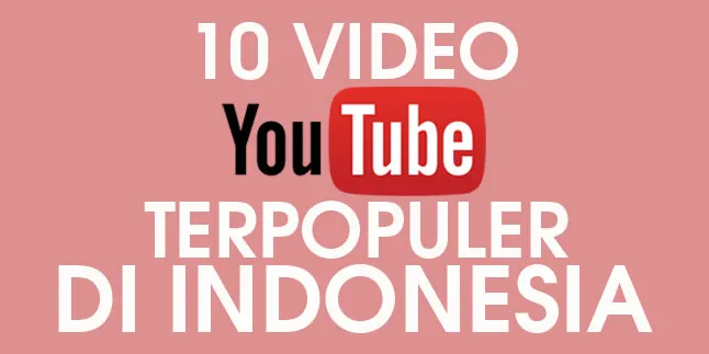 Bukan Musik, Ini Dia 10 Video YouTube Terpopuler di Indonesia Bukan Musik, Ini Dia 10 Video YouTube Terpopuler di Indonesia