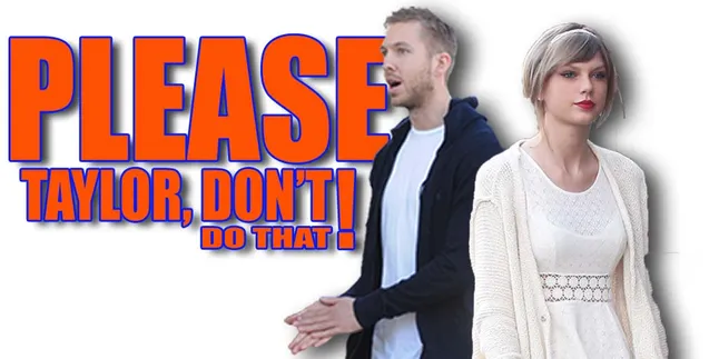Calvin Harris Minta Taylor Swift Tidak Membuat Lagu Tentangnya?