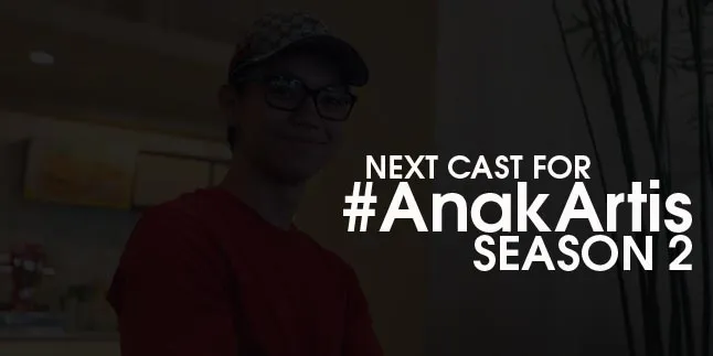 Cast #AnakArtis Season 2 Berikutnya, Ganteng dan Supel Abis!