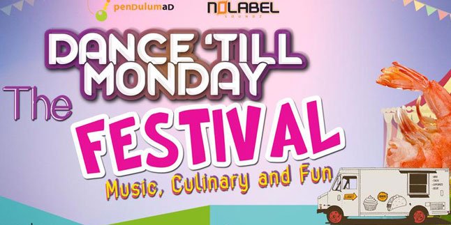 Dance Till Monday Fest 2015, Gabungkan Musik dan Kuliner