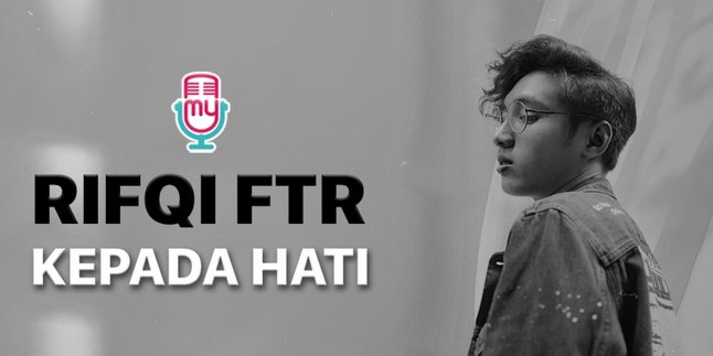 Once Sung by Cakra Khan, the Song 'Kepada Hati' is Re-sung by Rifqi FTR with an Arrangement that Makes You Sad