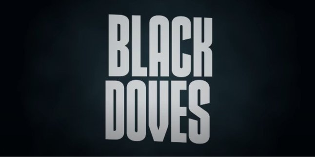 Interesting Facts About the Netflix Series 'BLACK DOVES', A Thrilling Thriller Full of Action Scenes!