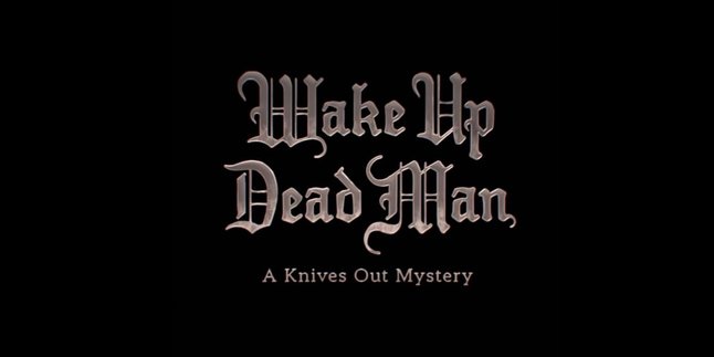 The Third Film 'KNIVES OUT' Titled 'WAKE UP DEAD MAN' Confirmed to be Released in 2025!