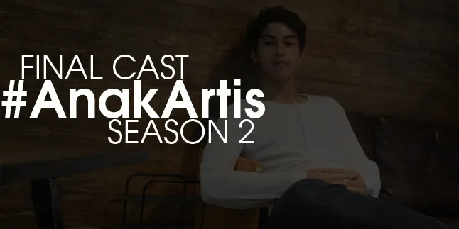Ganteng dan Jago Musik, Inilah Cast Terakhir #AnakArtis Season 2!