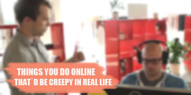 Hal-Hal Ini Tampak Ngeri Kalau Dilakukan di Dunia Nyata