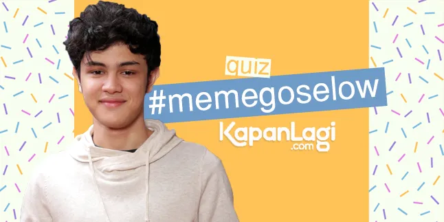 Ikuti Kuis #MemeGoSelow & Raih Hadiah Menarik Dari KapanLagi.com® Ikuti Kuis #MemeGoSelow & Raih Hadiah Menarik Dari KapanLagi.com®