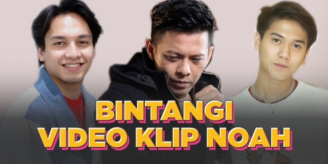 From Iqbaal Ramadhan to Jefri Nichol, 7 Celebrities Featured in NOAH's Music Videos