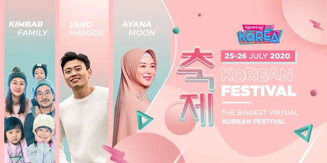 Jadwal Lengkap KapanLagi Korean Festival 25-26 Juli 2020, Ada Ayana Moon, Jang Hansol Hingga Kimbab Family! Jadwal Lengkap KapanLagi Korean Festival 25-26 Juli 2020, Ada Ayana Moon, Jang Hansol Hingga Kimbab Family!
