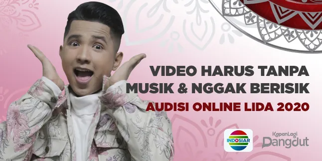 Jangan Lupa Upload Video Kamu Saat Bernyanyi Untuk Syarat Audisi Online LIDA 2020