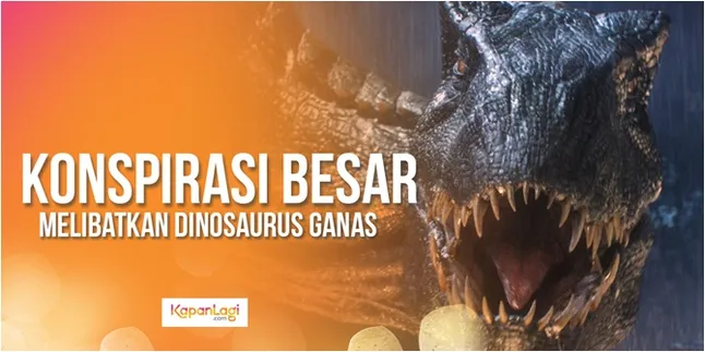'JURASSIC WORLD FALLEN KINGDOM', Misi Penyelamatan Dino yang Berujung Konspirasi