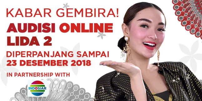 Kabar Gembira! Audisi Online LIDA 2 Diperpanjang Sampai 23 Desember 2018