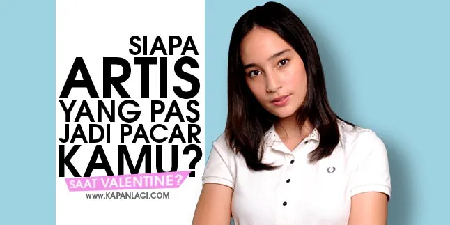 Kalau Dapat Pacar Artis, Siapa Sih Yang Cocok Dengan Kamu?