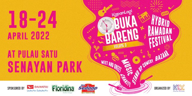 KAPANLAGI BUKA BARENG VOL. 3 Starts from April 18-24, 2022, with Lots of Exciting Entertainment!