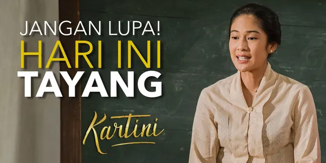 'KARTINI' Tayang Hari Ini, Tonton Kisah Beliau Lewat Film
