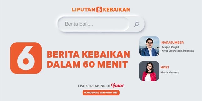 'Liputan6 Kebaikan', Collection of Good News to Boost Spirit at Home