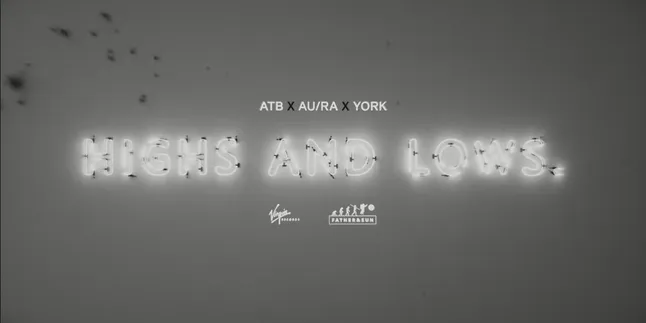 Lirik Lagu ‘Highs And Lows’ - ATB, Au/Ra, York: Melihat Masa Depan Lewat Masa Lalu