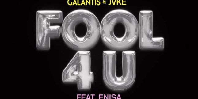 Lirik Lagu 'Fool 4 U', Lagu Terbaru Galantis yang Berkolaborasi dengan JVKE dan ENISA