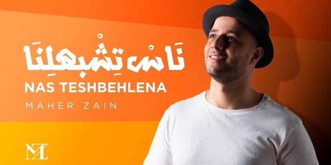 Lirik Lagu Maher Zain - Nas Teshbehlena dalam Tulisan Latin dan Terjemahannya