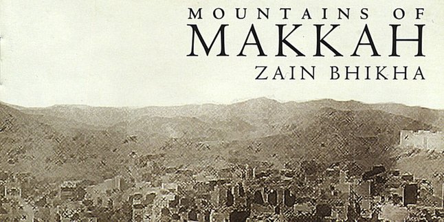 Lirik Lagu Mountains of Makkah - Zain Bhikha yang Menyentuh Hati, Lengkap dengan Terjemahannya