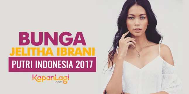 Lulusan SMA, Bunga Jelitha Puteri Indonesia 2017 Penuh Prestasi Lulusan SMA, Bunga Jelitha Puteri Indonesia 2017 Penuh Prestasi